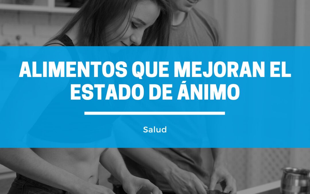 Alimentos que Mejoran el Estado de Ánimo: